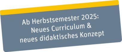 Ab Herbstsemester 2025: neues Curriculum & neues didaktisches Konzept